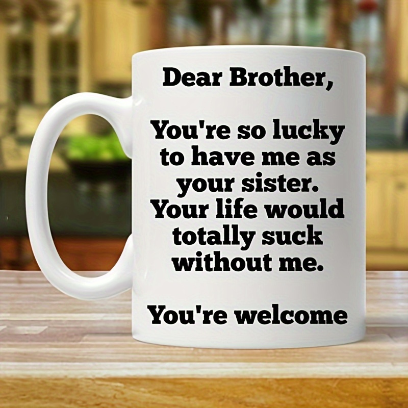 

1pc, A Cup, A Coffee Cup From A Sister To A Brother, A Gift From A Sister To A Brother, A Gift From A Sister To A Brother, A Gift From A Sister, A Cup From A Brother