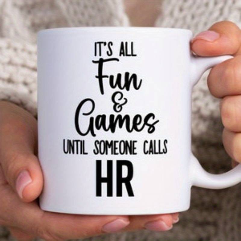 

1pc, Funny Hr Mug, Cup, Hr Mug, Mug, Gift, It's And Games Someone Calls Hr, Mug11oz