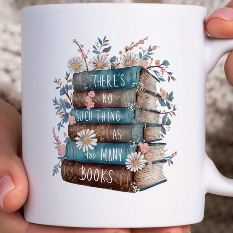 

1pc Is No Such Thing As Too Many Books Mug, Book Lover Gift, Reading Mug, Reader Gift For Book Lover, Librarian Mug, Teacher Gift,