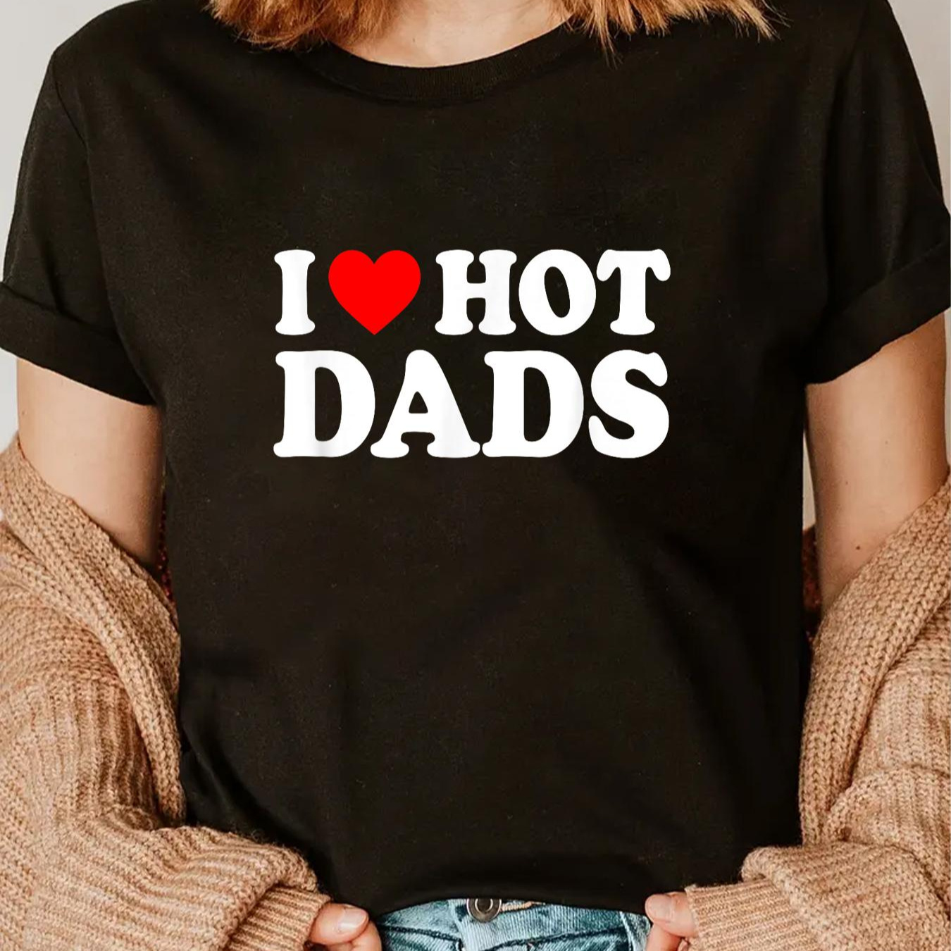 

I Love/ I Heart Hot Dads Shirt/ T-shirt