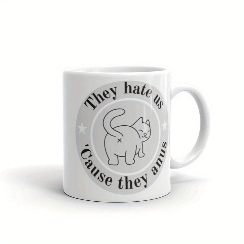 

Funny Cat Butt Ceramic Coffee Mug - ' Hate Us Cause Anus' Humor, Perfect Gift For Adults