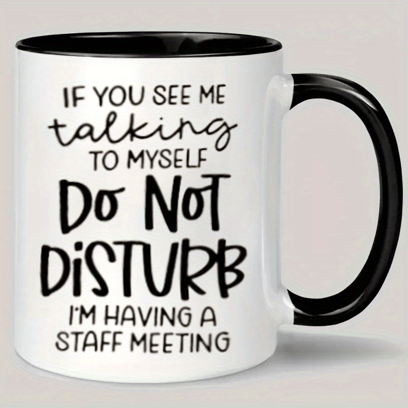 

Ceramic Coffee Mug With Insulated Design - ", I'm Having A Staff Meeting" - Hand Wash Only, Multipurpose Reusable Mug Gift For