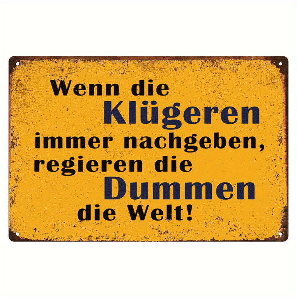 1 Stück, Blechschild "Wenn die Klugen immer nachgeben, regieren die Dummen die Welt" 20,32x30,48 cm Dekor