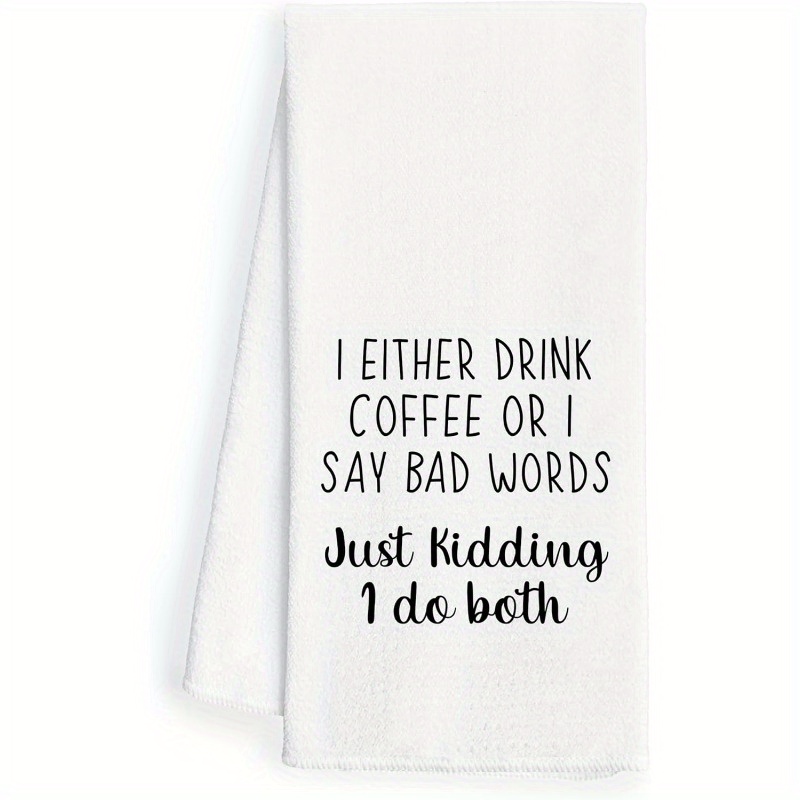 

Funny 'i Either Drink Coffee Or I Say ' Kitchen Towel - Polyester, Machine Washable, Coffee Bars & Home Decor, 18x26 Inches