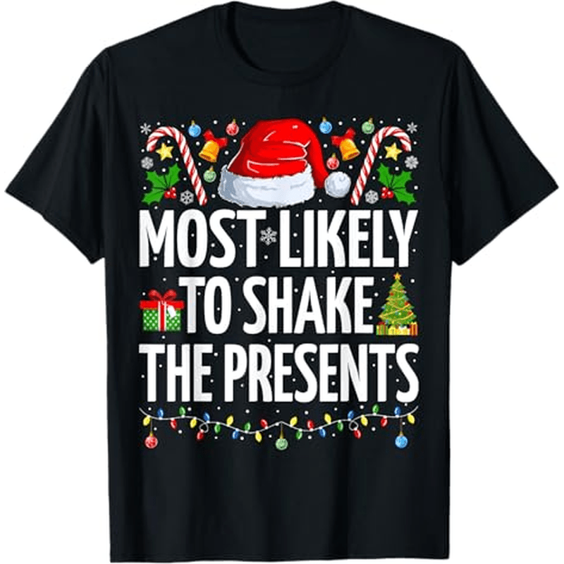 

Most To The Presents Funny Family Christmas T-shirt, 100%cotton, Gifts For Men Dad Husband , S-xxxl, Black