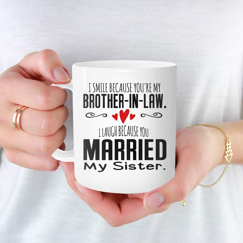 

1-pack Brother In Law Mug, I Smile You're My Brother-in-law. You Married My Cup For Birthday Gifts 11 Oz Coffee Cups White Ceramic Coffee Mug Tea Cups