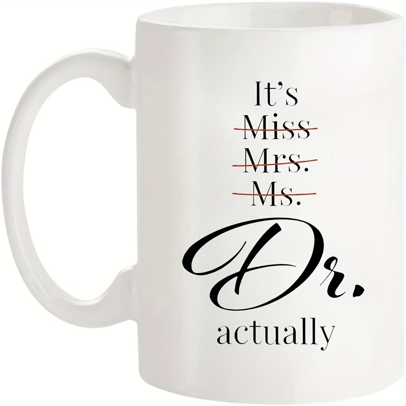 

1pc, Miss Ms Mrs Dr Mug, For Women, Phd Graduation Gifts, Gifts For Doctor Women Birthday, Graduation Gifts Doctorate Degree Dentist Physician (white, 11oz)