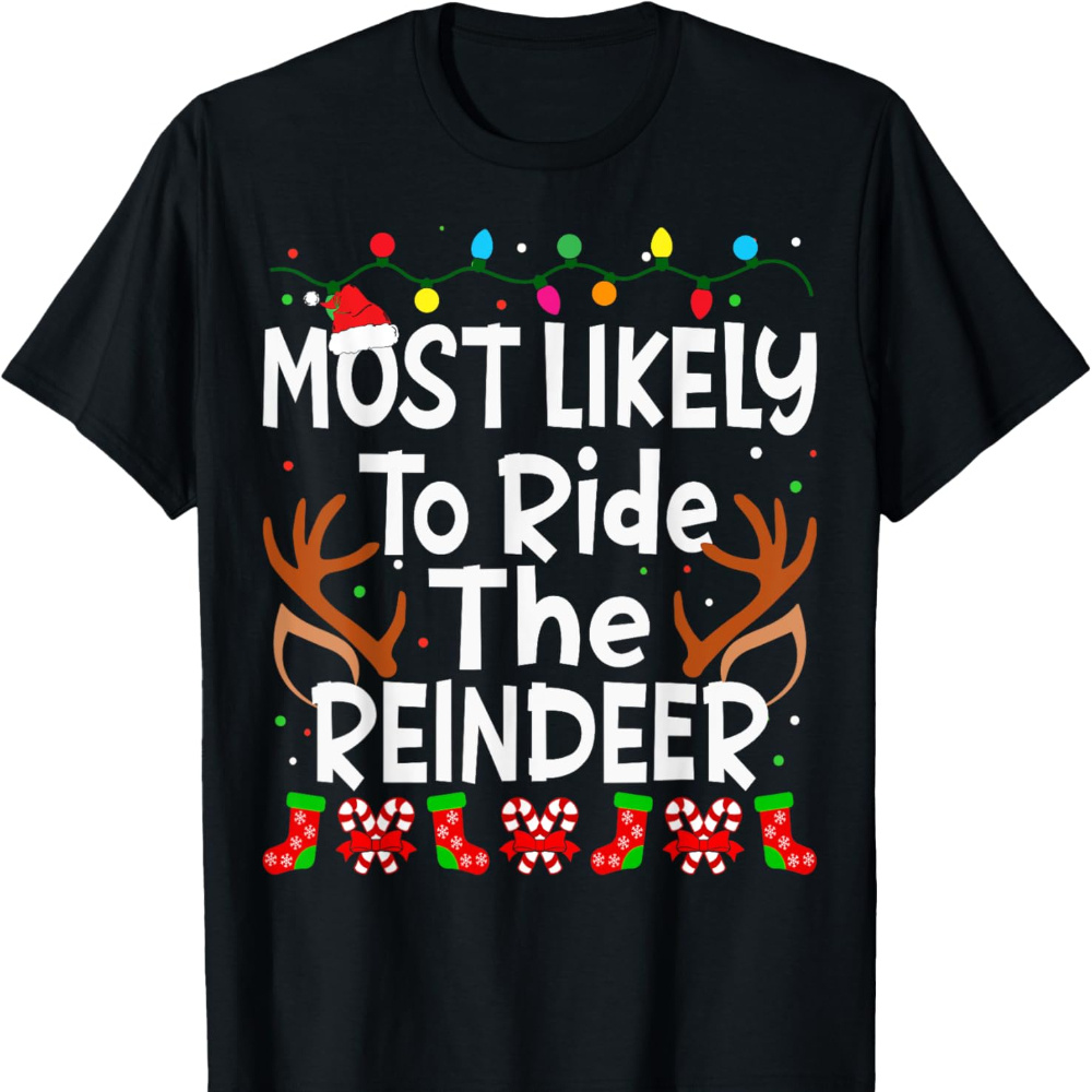 

Most To Ride A Reindeer Christmas Family Mens T Shirt