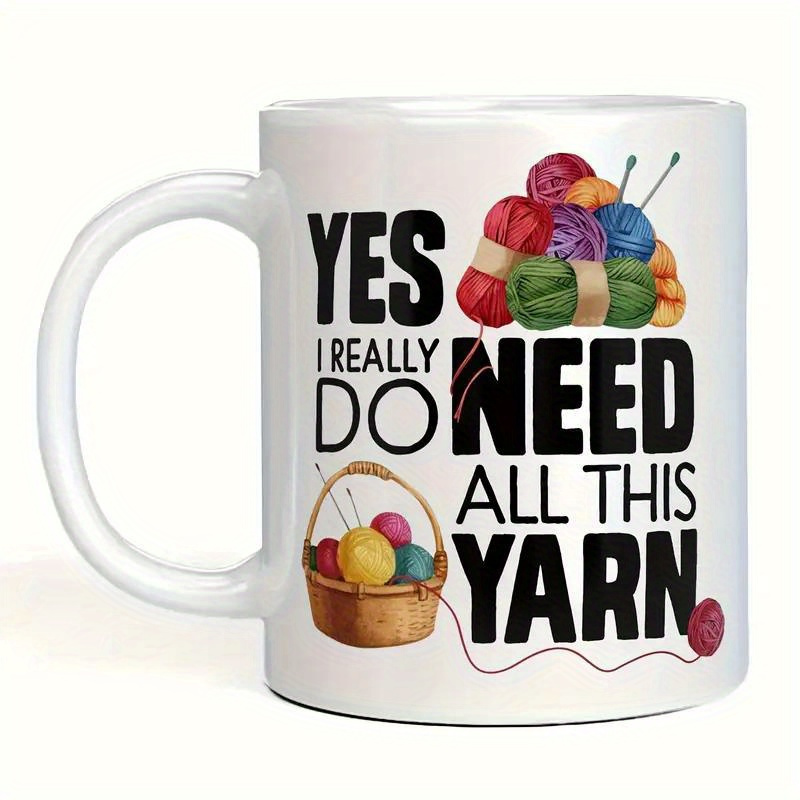 

1pc Fleece Mug, Yes I Really Do Need All This Yarn, Funny Knitting Mugs, Drinkware, Coffee Cup, Rude Mug, Party Gift, Gift For Coworker, Holiday Gift