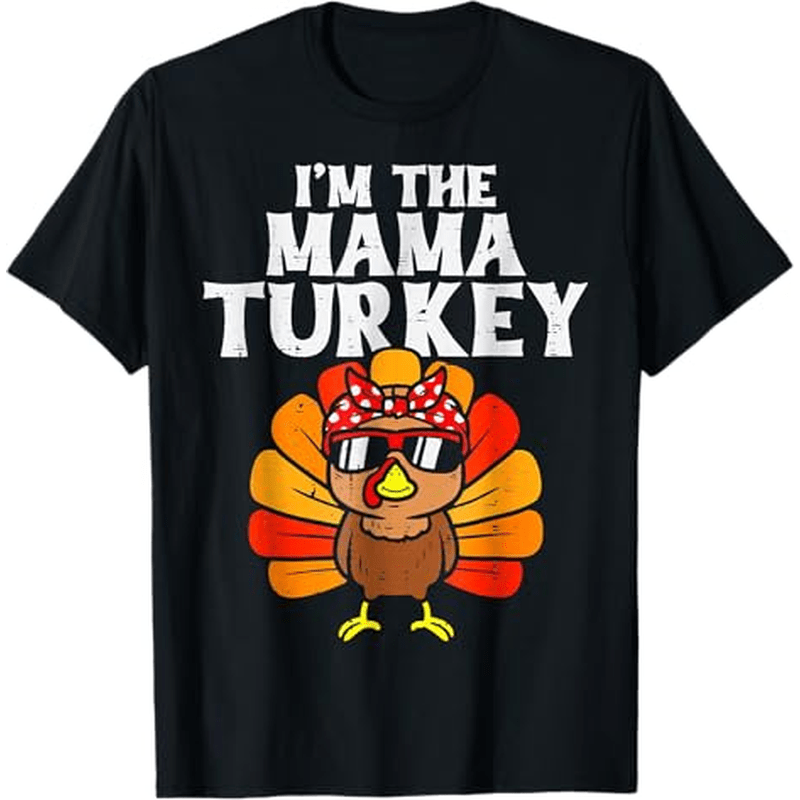 

Cute I'm The Mama Turkey Family Matching Thanksgiving T-shirt, Thanksgiving Christmas Gifts For Men Women , S-xxxl, Black