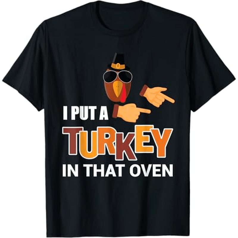 

Thanksgiving Pregnancy Men Dad I Put A Turkey T-shirt, Thanksgiving Christmas Gifts For Men Women , S-xxxl, Black