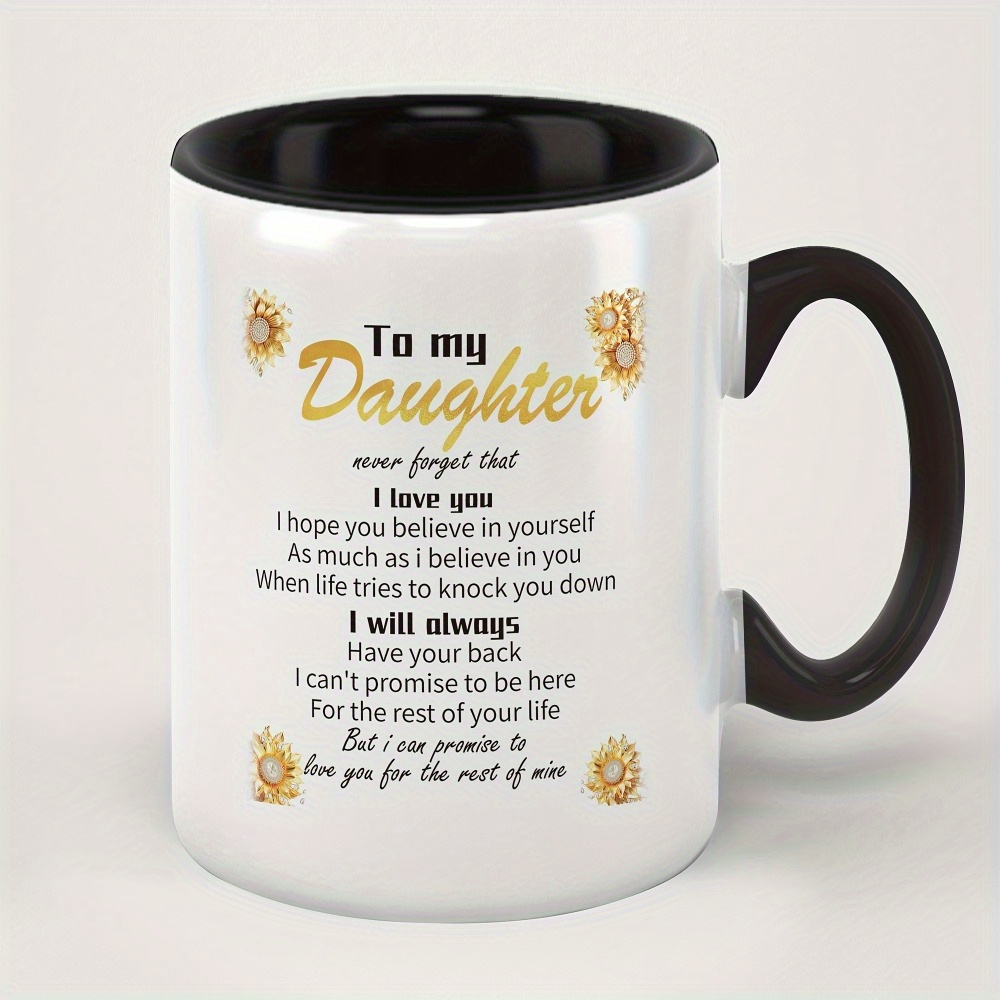 

1pc, Mug For Daughter. Restaurant Ceramic Mug, Water Cup, Coffee Mug, Is The Gift, Anniversary Celebration Gift, Gift For Daughter, Motto Mug