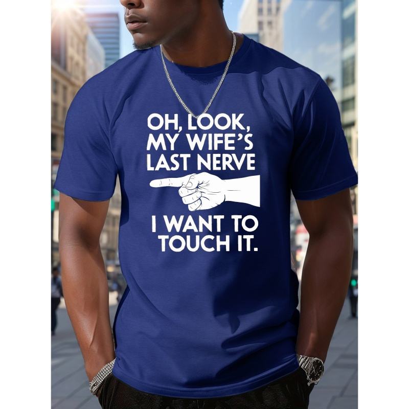 

Men's Humorous "oh Look, My Wife's Last Nerve" Graphic T-shirt - 100% Polyester Crew Neck Tee With Slight Stretch, Geometric Pattern, Casual Summer Knit Fabric Top