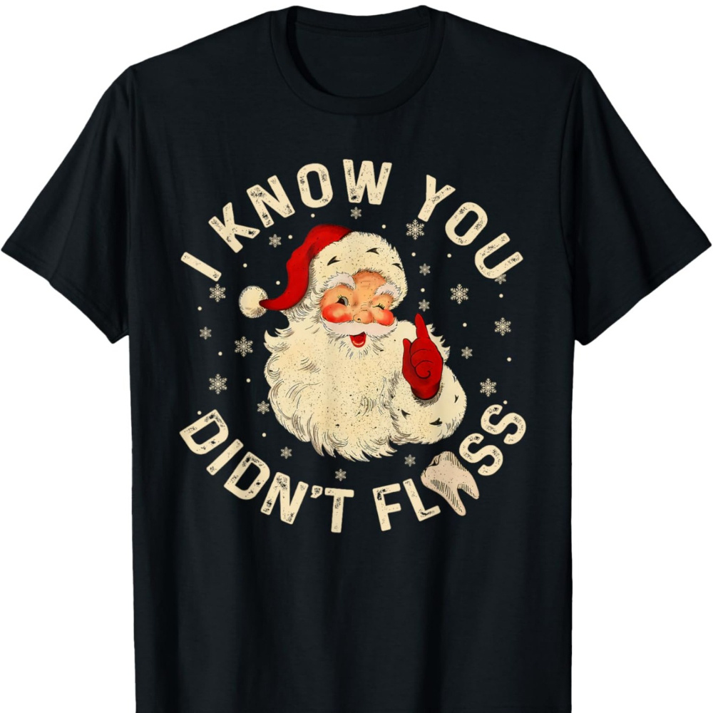 

funny Santa I You Didn't Floss T-shirt For Men - Dental Christmas Graphic Tee