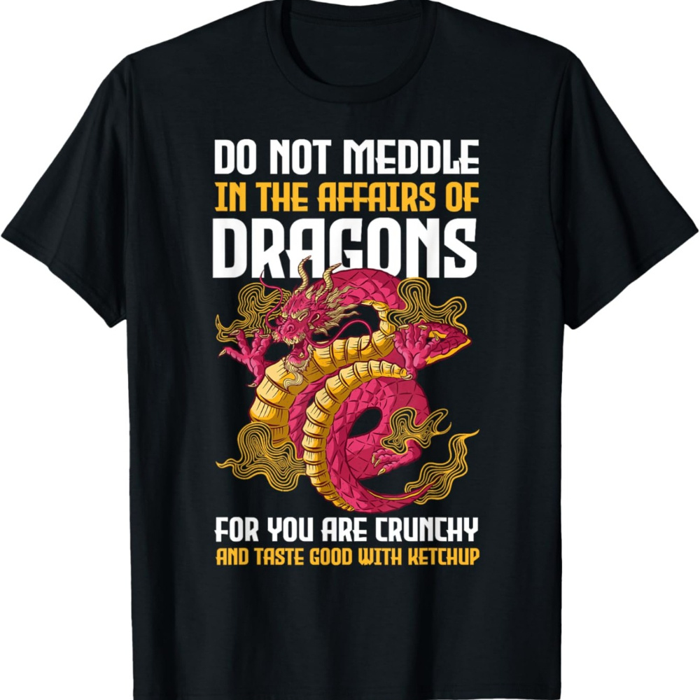 

Do Not In The Of Dragons T-shirt – Funny Quote Graphic Tee For Men, Shirt