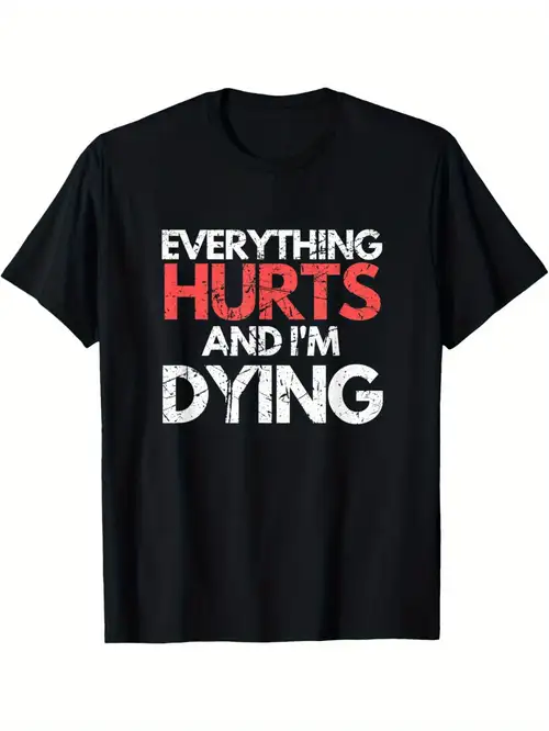 Everything Hurts & I'm Dying Funny Dinasours Workout T Shirt Everything Hurts & I'm Dying Funny Dinasours Workout T Shirt