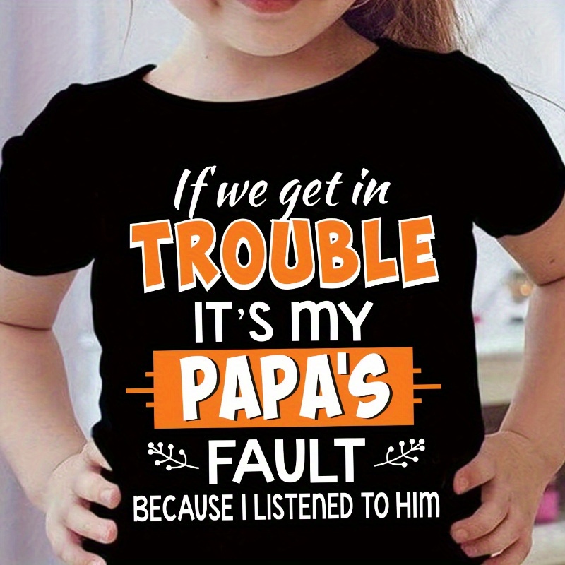 

If In My Papa's Print, Girls' Crew Neck Tees, Short Sleeve T-shirts For Spring And Summer, As Gifts For Girls