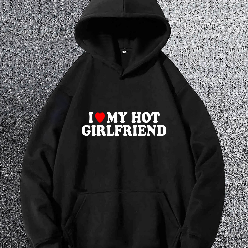 

I Love My Hot Girlfriend Print Men's Hoodie Pullover Round Neck Long Sleeve Sweatshirt Loose Casual Top For Autumn Winter Men's Clothing As Gifts Holiday