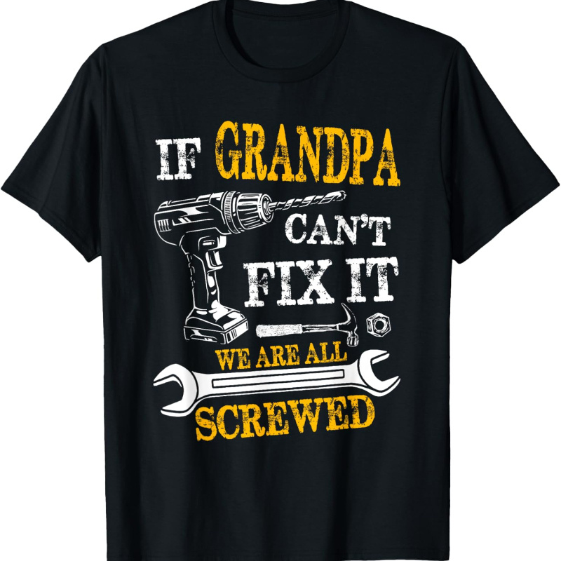 

If Cant Fix It All Screwed Fathers Day Funny T-shirt