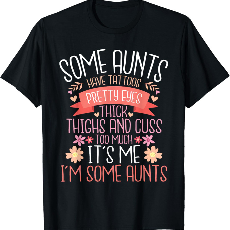 

Ewh Aunts Have Tattoos Thighs - Auntie T-shirt