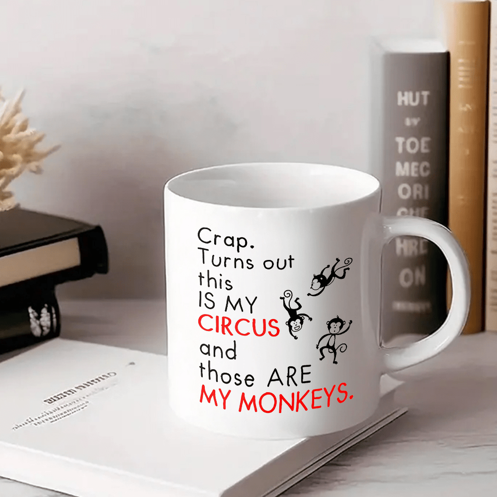 

1pc Hilarious ' Turns Out Circus' & ' Are My Monkeys' 11oz White Ceramic Mug - Perfect Day Gift From Daughter Or Son, Ideal For Office/home Use