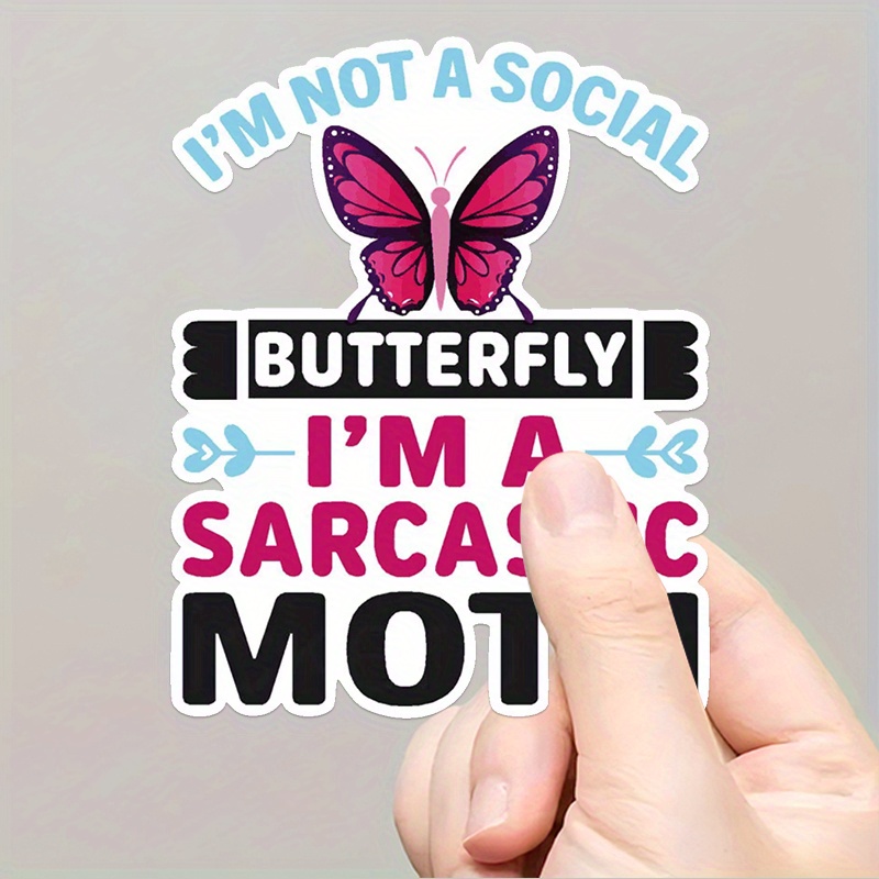 

Vinyl Decal Sticker " A - I'm A Sarcastic Moth", Semi-matte , Reusable Self-adhesive, Irregular Shape For Wood, Plastic, Glass, Metal, Ceramic - Indoor & Outdoor Use