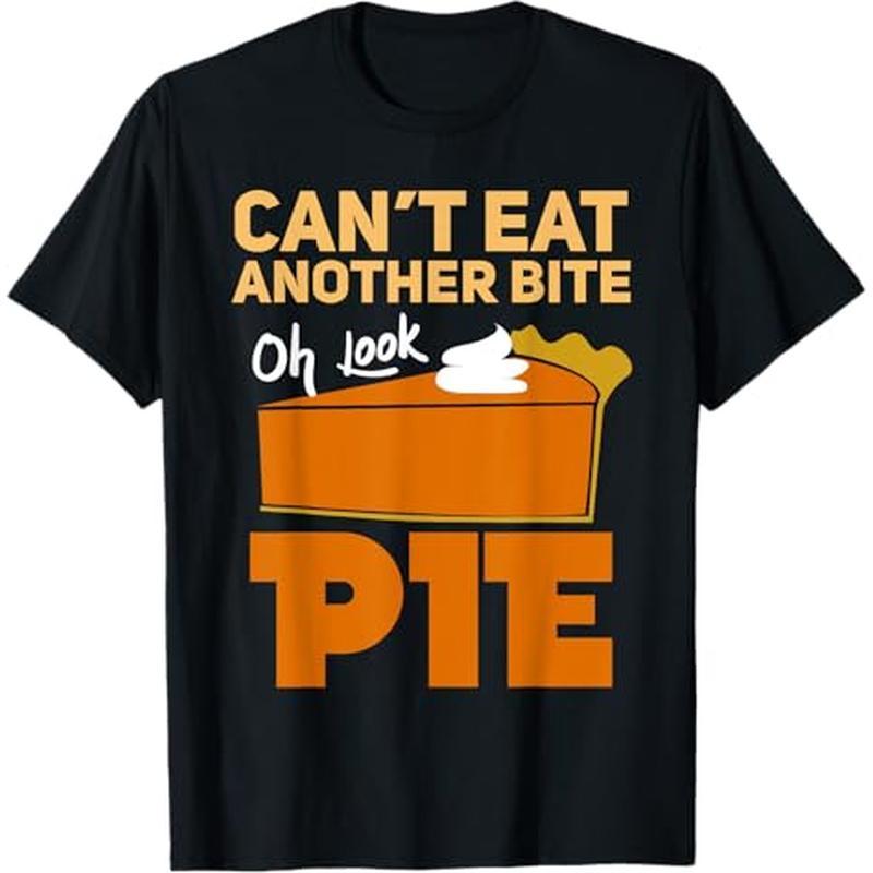 

Eat Another Bite Oh Look Pie Funny Thanksgiving Gift T-shirt, 100% Cotton, Gifts For Men Dad Husband , S-xxxl