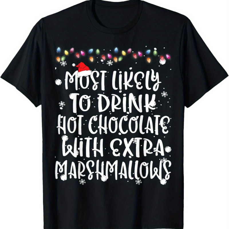 

Most To Drink Hot Chocolate Christmas Family Matching T-shirt For Tops Short Sleeve, Teenager Short Sleeve Tee, Tee, Birthday Gift To Teens