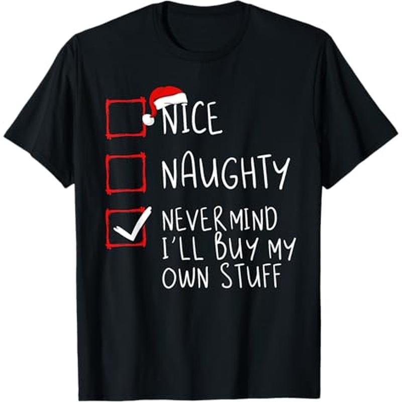 

Nice Naughty Buy My Own Stuff Christmas List T-shirt, 100% Cotton, Halloween Thanksgiving Christmas Gift For Men Women , S-xxxl, Black