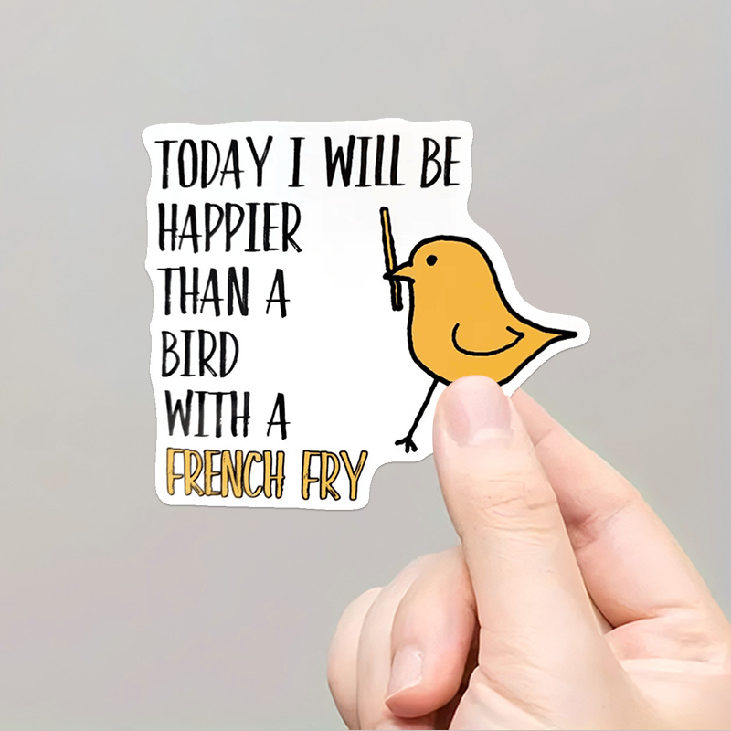 

Vinyl Decal Sticker "today I Than A Bird With A French Fry" - Reusable, Self-adhesive, Irregular Shape, Semi-matte , Suitable For Wood, Plastic, Glass, Metal, Ceramic - Front Location