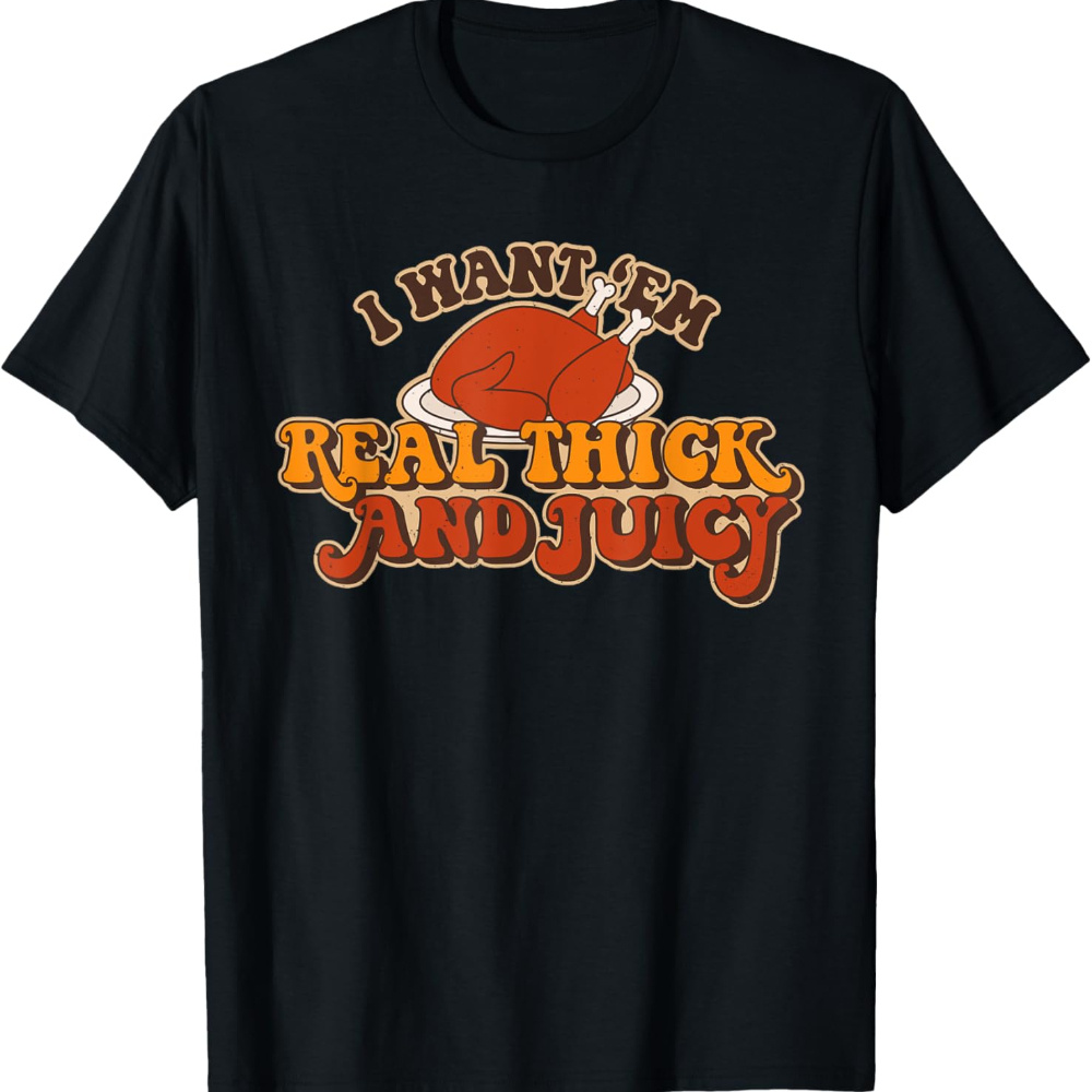 

Funny I Want Em' Real And Juicy T-shirt