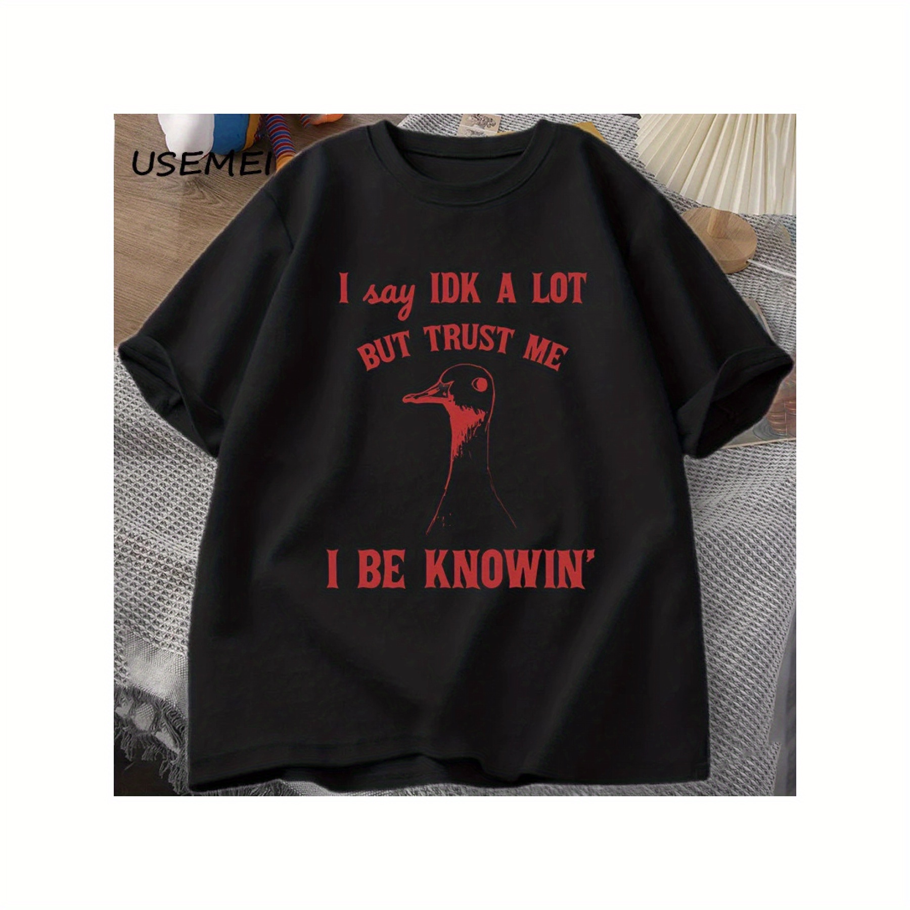 

I Say Idk But Me Tshirt Men Cotton Sarcastic Goose Sayings T-shirt Silly Women Men Summer Graphic Tees