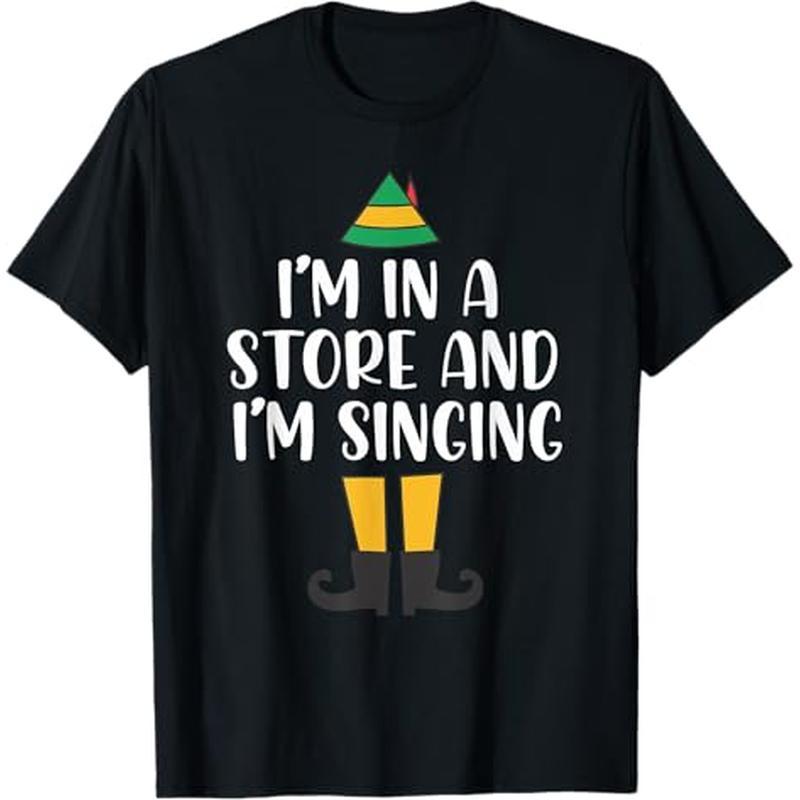 

I' A Store And I'm Singing Christmas Buddy Elf T-shirt, 100% Cotton, Halloween Thanksgiving Christmas Gift For Men Women , S-xxxl, Black