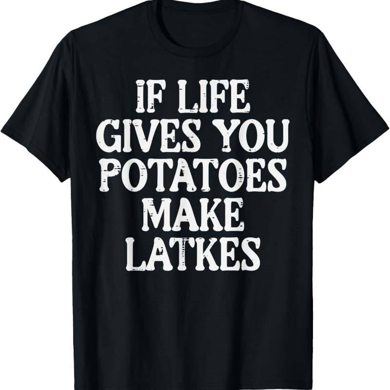 

Hanukkah Life Potatoes Make Latkes Hanukkah T-shirt, Hanukkah In Style! Unisex Hanukkah Themed T-shirt - Design, ,