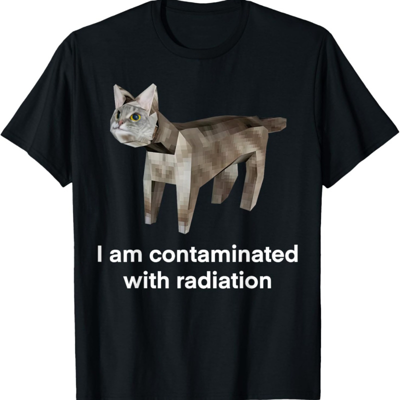 

I Am Contaminated With Radiation Funny Cat Meme T-shirt