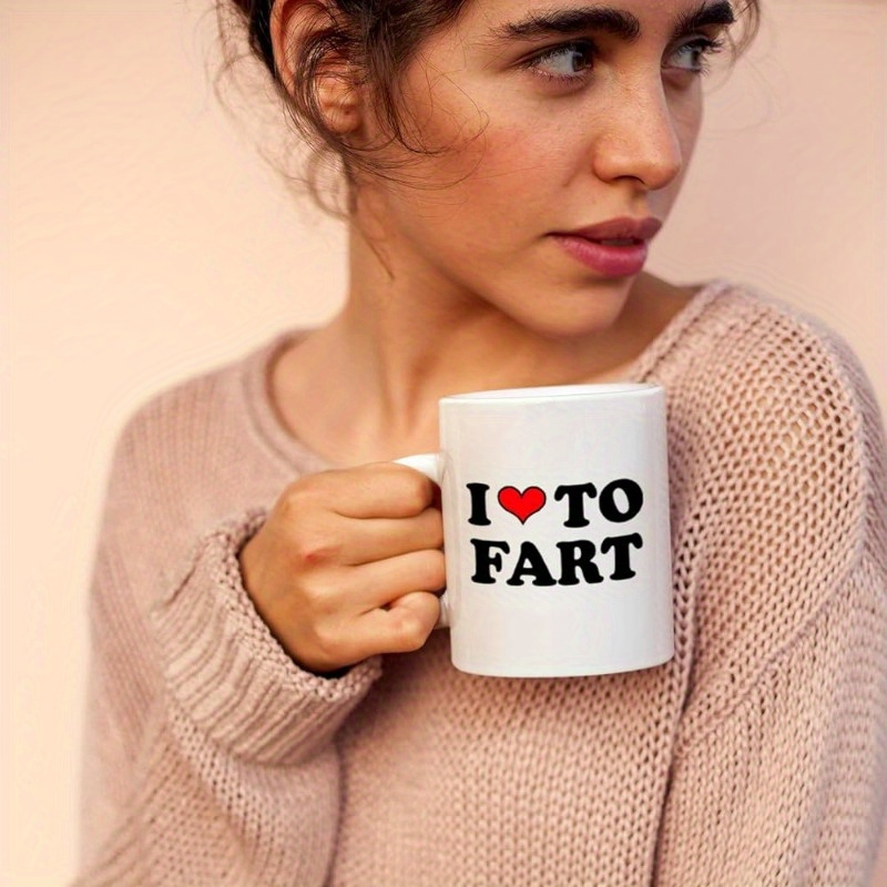 

1pc "i Love To Fart" Humorous Ceramic Mug, 11oz - Perfect Funny Gift For , White With Black Text &