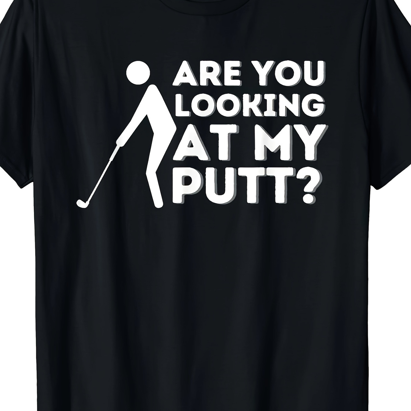 

Are You Looking At My Putter - Golf Lovers And Golf Gift T-shirts | Fun Short Sleeves, Best Outfits For Christmas, Halloween, Thanksgiving