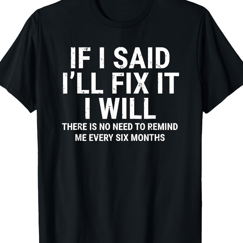 

If I Say Fix It, Fix It - Funny / Mechanic T-shirt