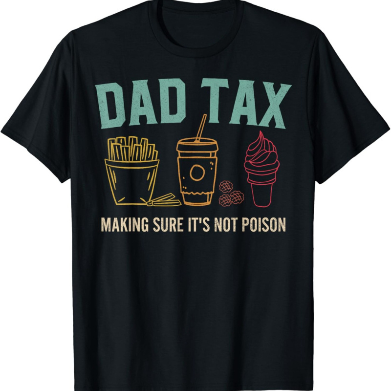 

Dad Tax Printed T-, , T-, T-, T-, , , Moisture Wicking, Summer T-, T- For Us