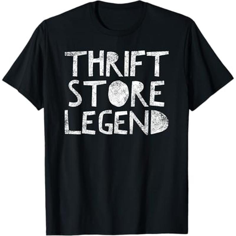 

Thrift Store Legend - Funny Shopper Quote , 100% Cotton, Shopping Gift, S - Xxxl