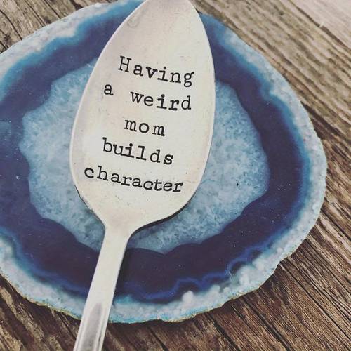 1pc having a weird mom builds character vintage spoon hand