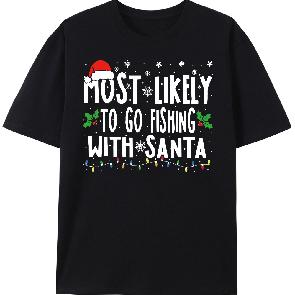 

Most To With Santa Fishing Funny Christmas Men's Summer Short Sleeve T-shirt With Front Print - Comfortable, Breathable Fabric, Casual Sporty Style