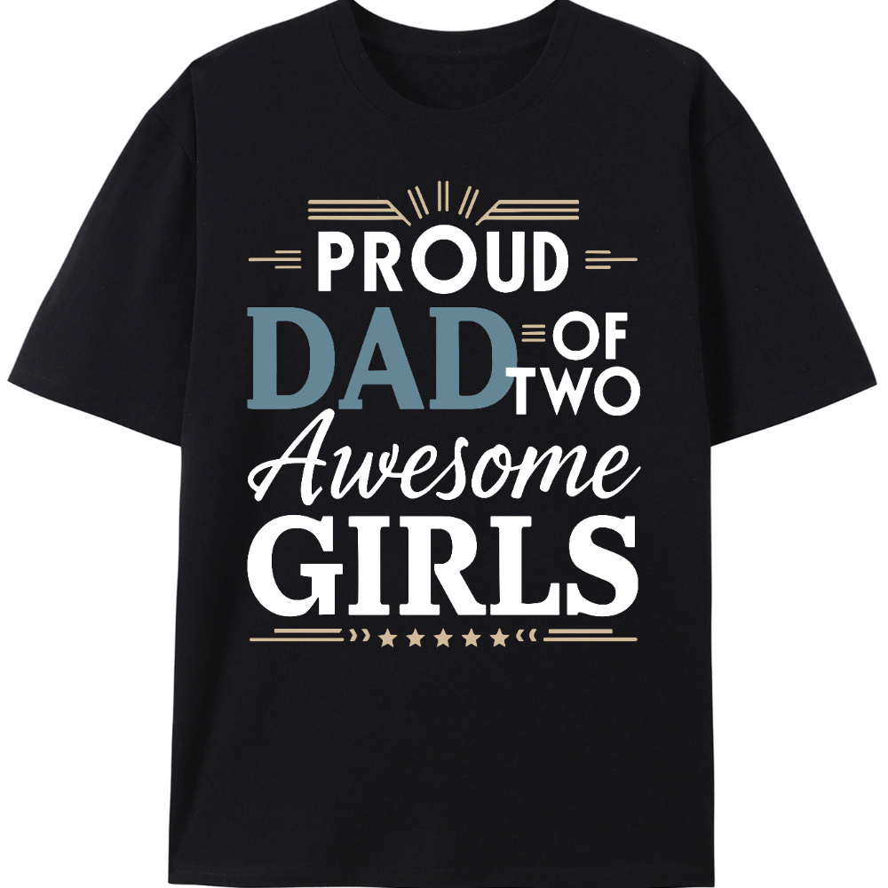 

Dad Of 2 Awesome Girls T-shirt - Soft, Comfy, Short Sleeve Tee For Men - Casual Wear, Unique Gift Idea For Father's Day