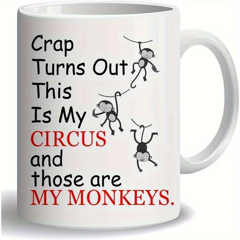 

[fast ] 11oz Large Ceramic Coffee Mug - Humorous " Circus And Are My Monkeys" Quote, Drinkware For Hot Beverages, Perfect Funny Gift , Family, Friends, And Coworkers - Unique Conversation