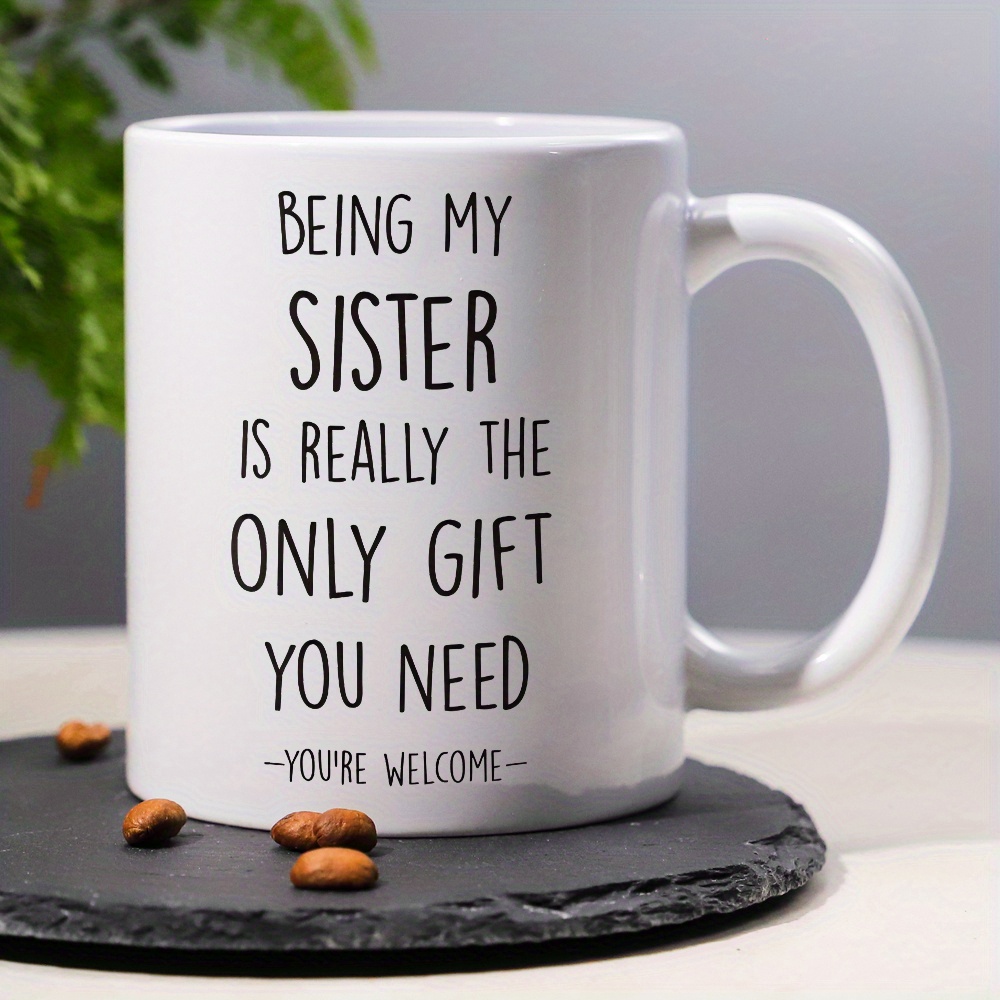 

Sister Mug, 3a Cup " My Sister Is The You -you're -" Pattern, For Sister, For , Use