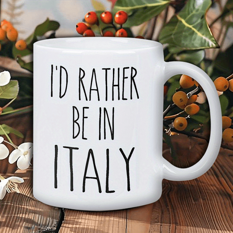 

I'd Rather Italy" Mug - Insulated, Reusable, - - For