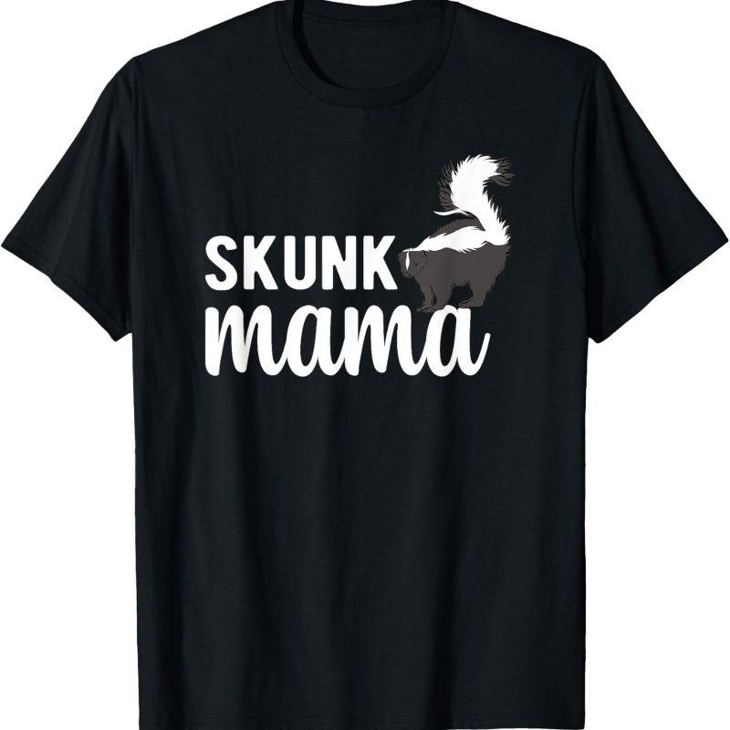 

Ewh Skunk Mama Skunk Lover Skunk Girl Skunk Mom T-shirt