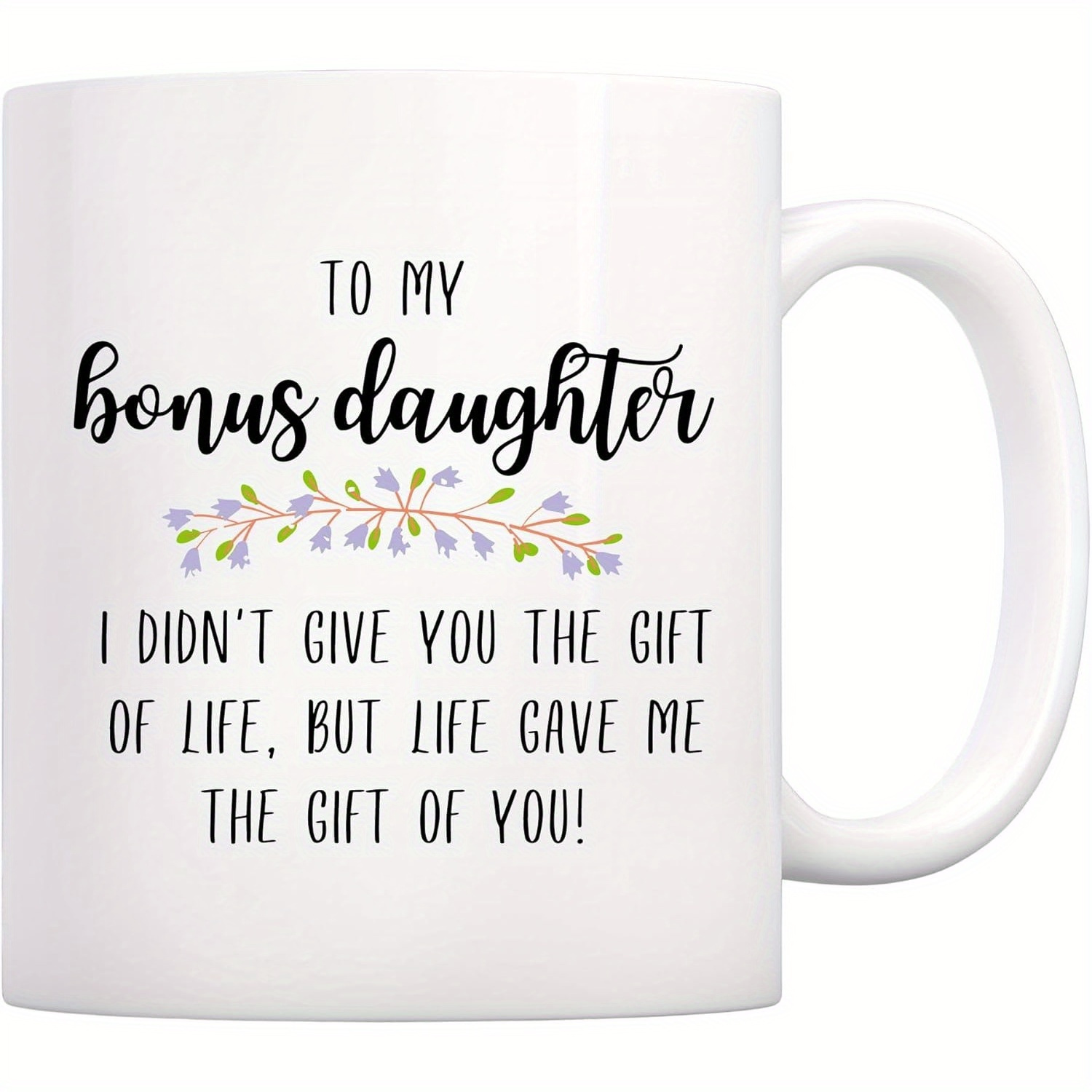 

To My Mug, , For Stepdaughter, Give You The Of But Me The Of You Mug