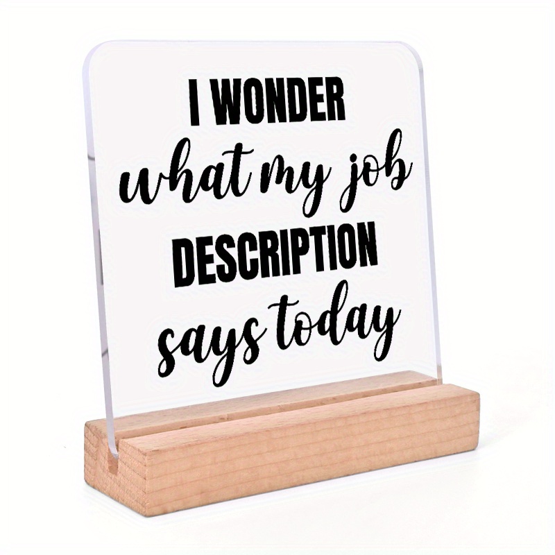 

1pc Humorous Acrylic Desk Sign " What Description Says Today" - Contemporary Style, No Electricity Needed, Ideal For Home, Office & Decor With Wooden Base