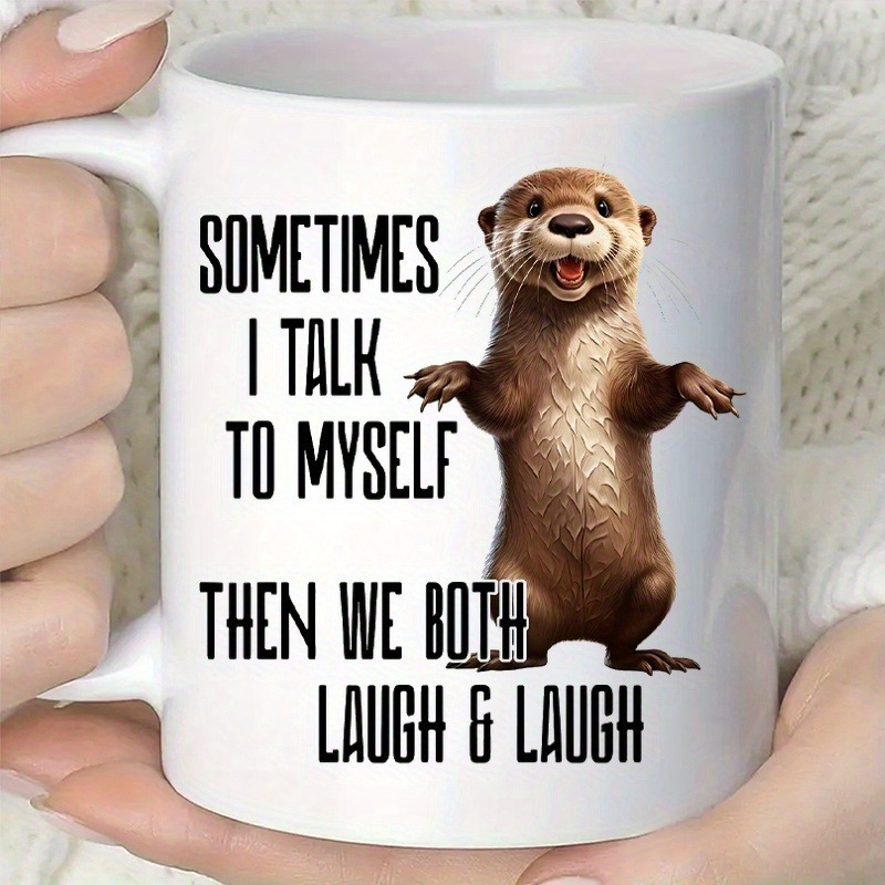 

1pc Otter Design Ceramic Coffee Mug 11oz - Humorous " I To We Laugh & Laugh" Quote, Ideal Gift For Family, Friends, And Colleagues